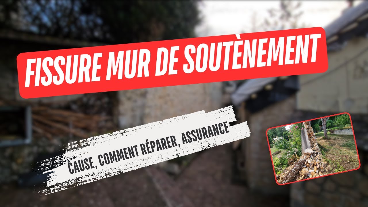 Fissure mur de soutènement : cause, comment réparer, assurance ?