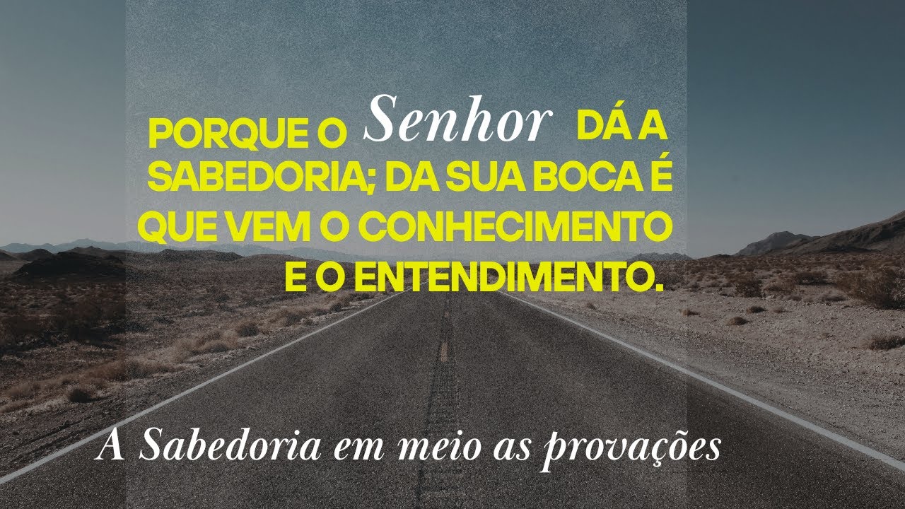 A Sabedoria que Vem de Deus para Viver na Glória do Senhor !!!