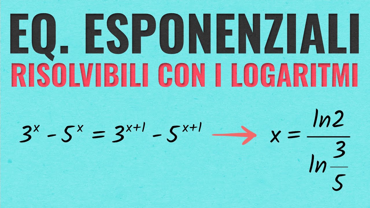 Equazioni Esponenziali Risolubili coi Logaritmi