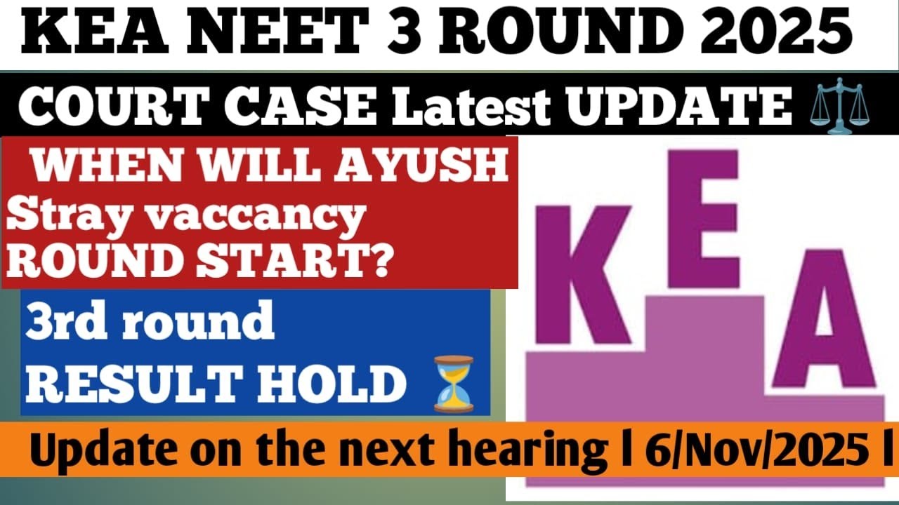 KEA NEET 2025 3rd Round Court Case Latest Update | When Will AYUSH Stray Vacancy Round Start? |