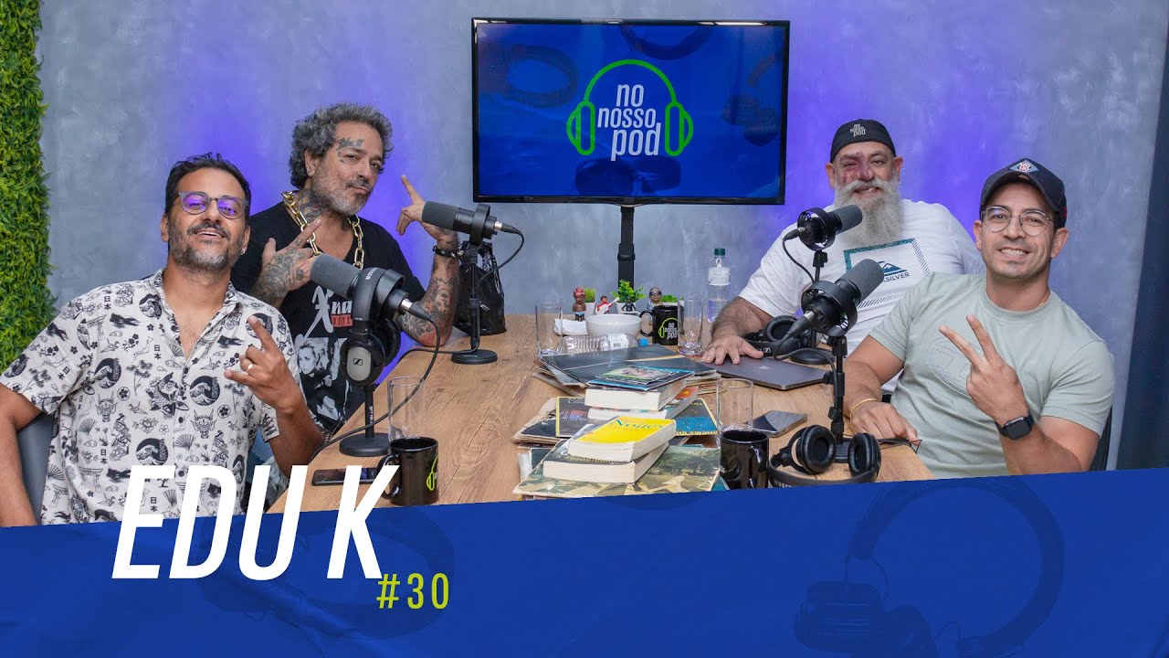 EDU K NO NOSSO POD #30