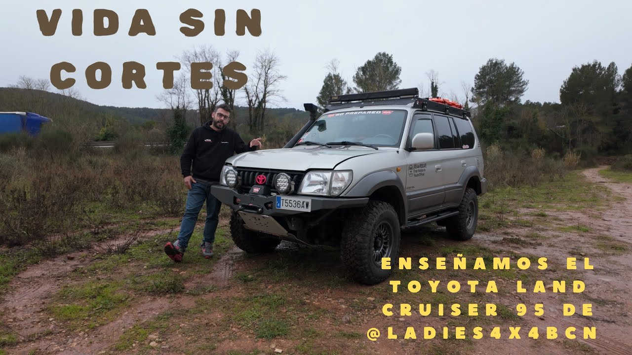 	VANTOUR del toyota land cruiser 95 de @ladies4x4bcn // VIDA SIN CORTES #FANGFAMILY CAP 10