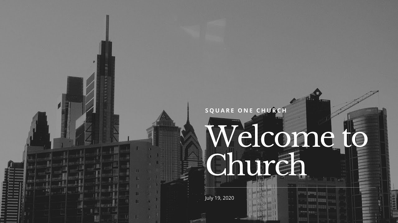 Square One Church Worship Experience (July 19, 2020)