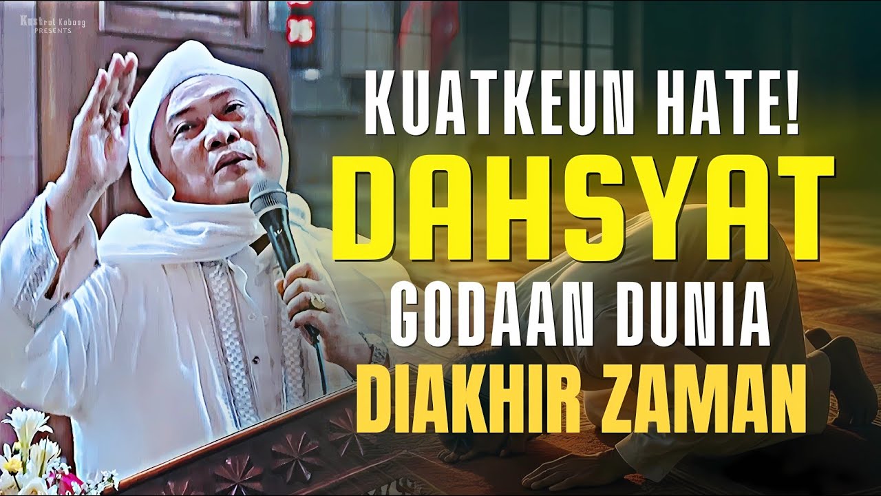 Hate Kuat Sabar Dahsyatna Godaan Dunia: Nasihat Menyentuh ti Abuya Uci