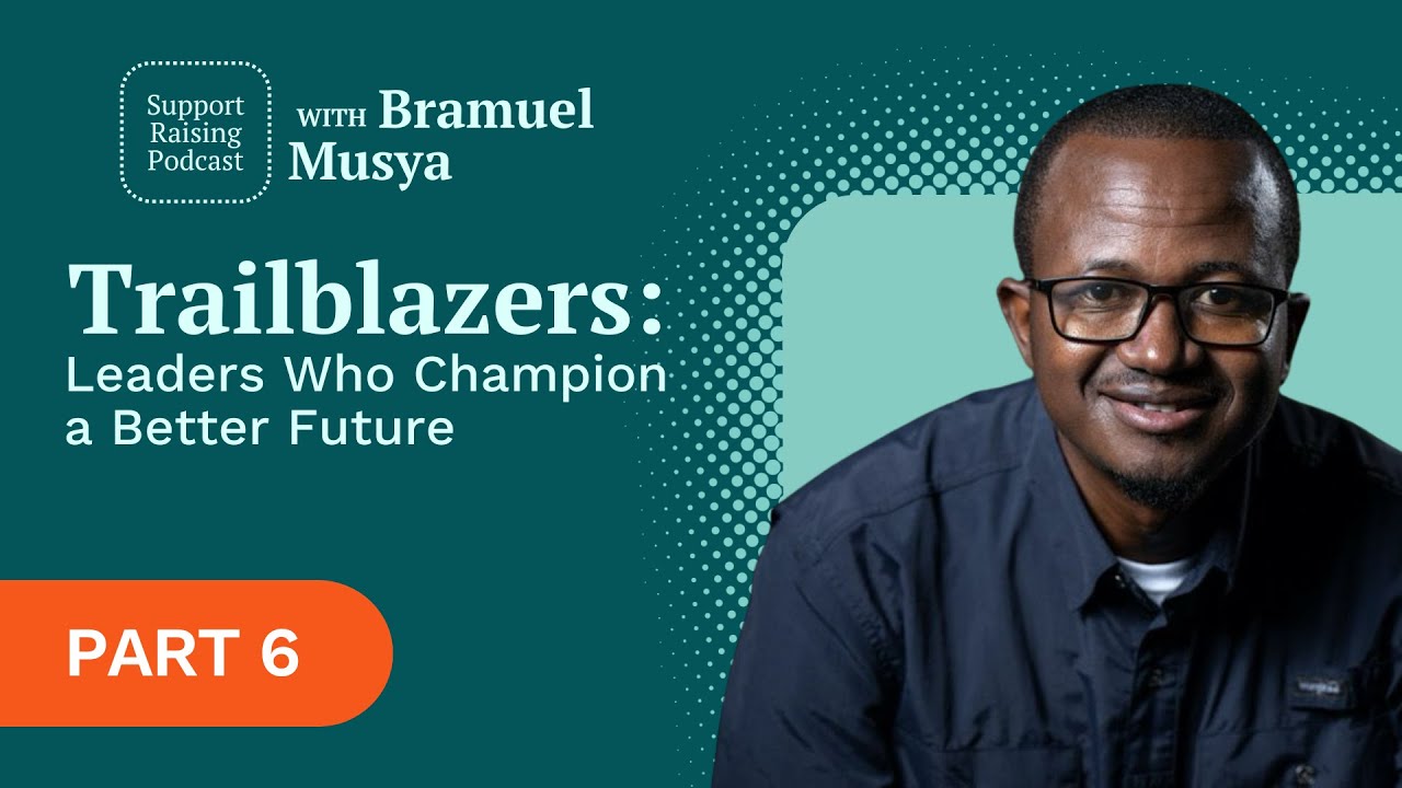 Leaders Can Be Fully Funded in Their Own Context, w/ Bramuel Musya | Trailblazers