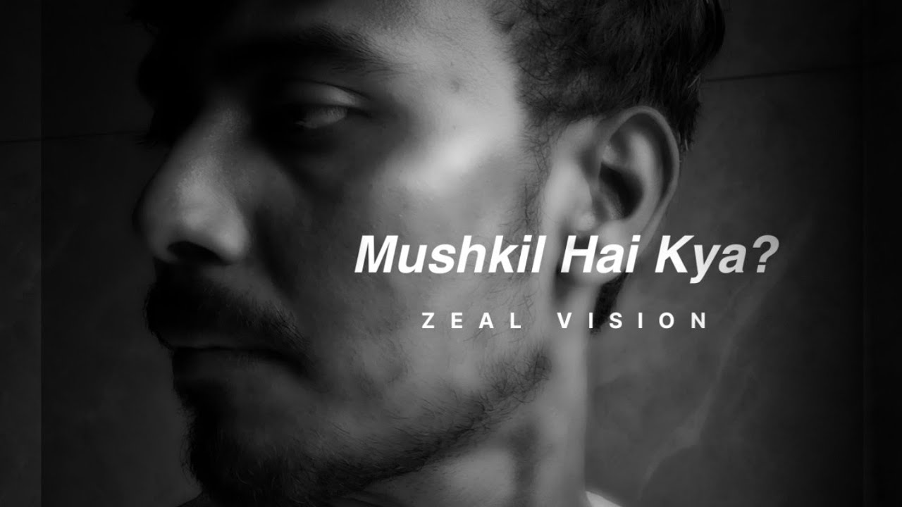 Mushkil Hai Kya? - ZEAL VISION | Powerful Motivational Hip Hop / Rap