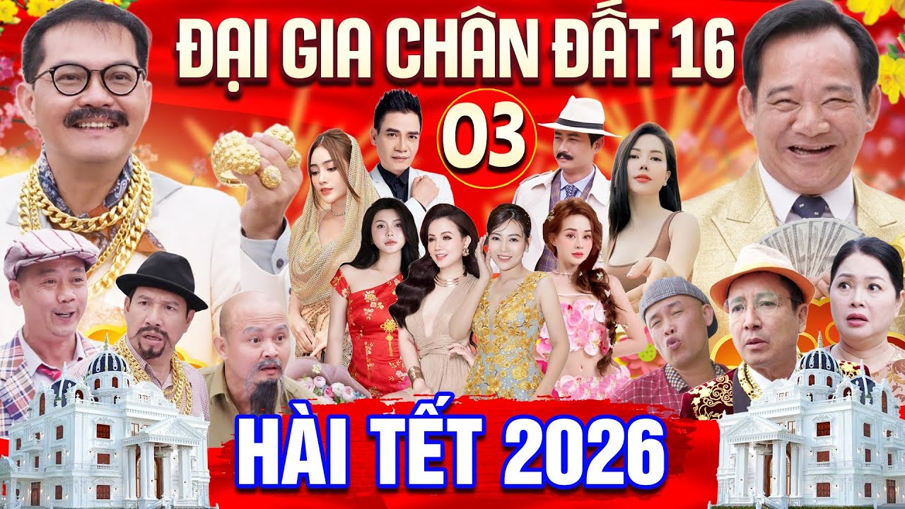 Hài Tết Mới Nhất 2026 - Đại Gia Chân Đất 16 - Tập 3 | Phim Hài Tết 2026 Mới Nhất | Nhiều Nghệ Sĩ
