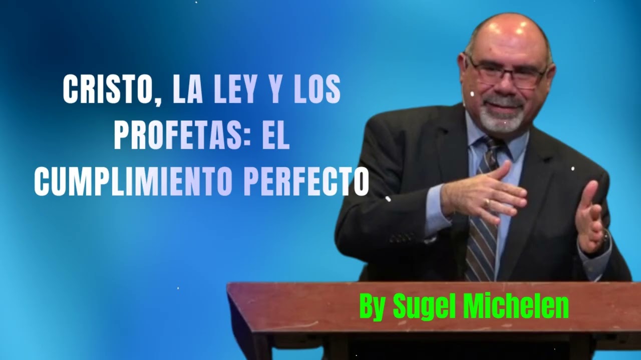 CRISTO, LA LEY Y LOS PROFETAS: EL CUMPLIMIENTO PERFECTO - Pastor Sugel Michelen Messages