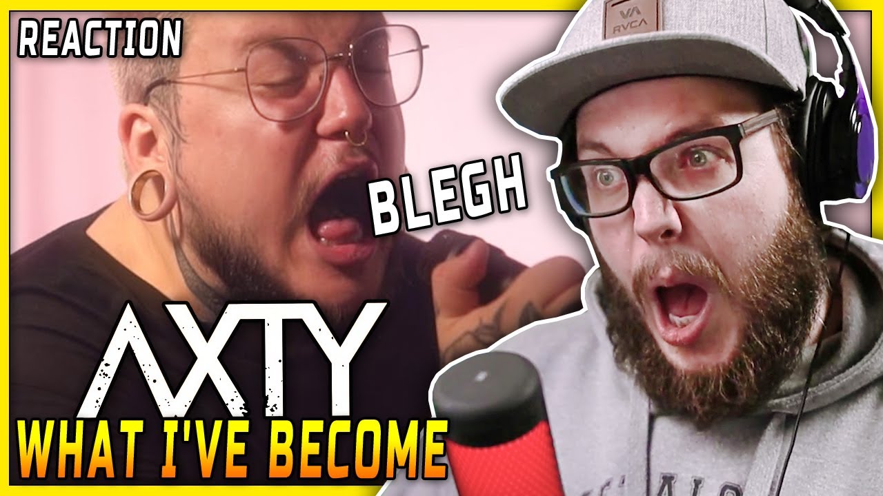BLEGH-STEP BREAKDOWN?! AXTY - What I've Become | REACTION