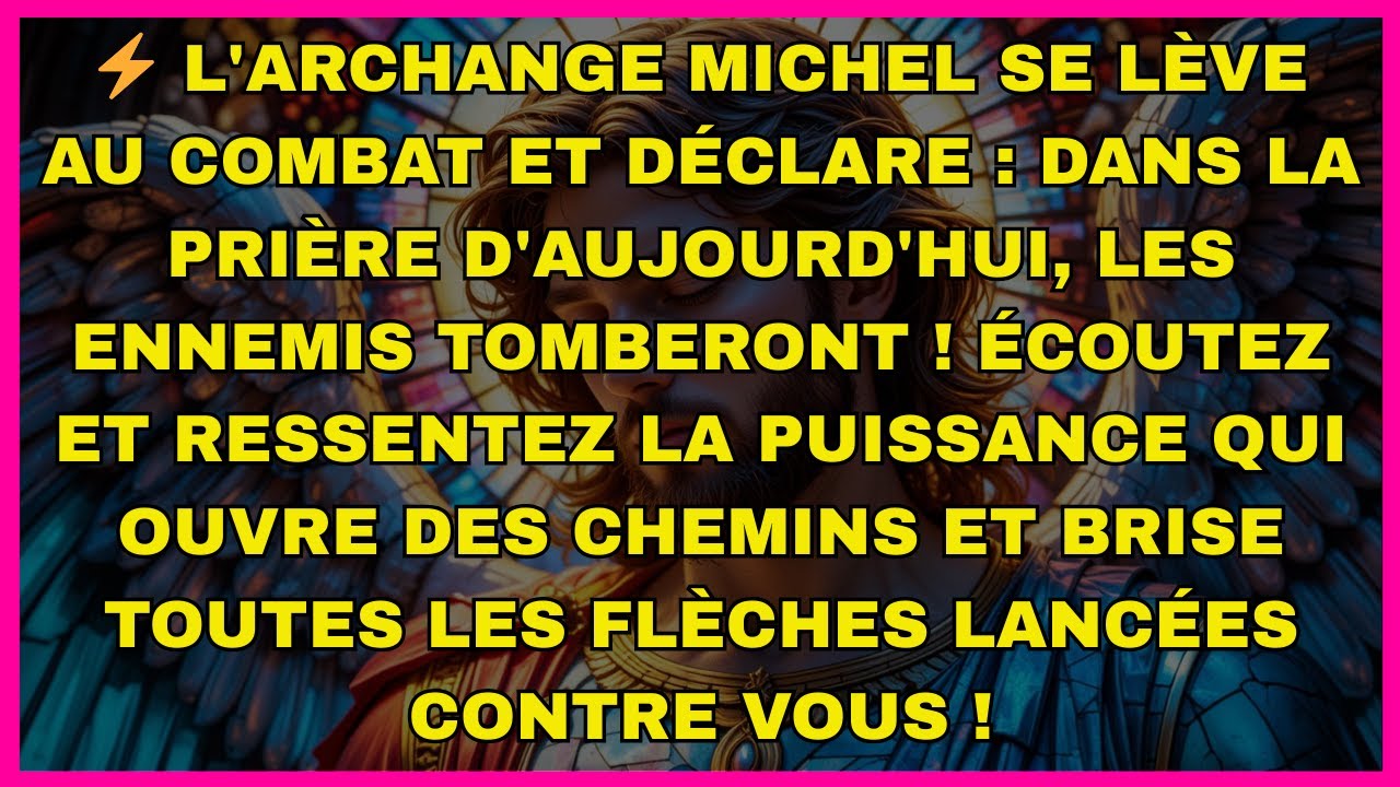 ⚡ L'archange Michel se lève au combat et déclare : Dans la prière d'aujourd'hui, les ennemis...