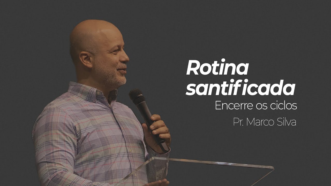 Rotina Santificada: Encerre os ciclos | Pr. Marco Silva | PIB Montenegro (16/11/25)