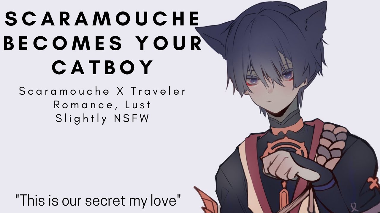 Scaramouche Becomes Your Catboy (Scaramouche X Traveler) (Romance) (Lust) (Slightly NSFW) M4A ASMR