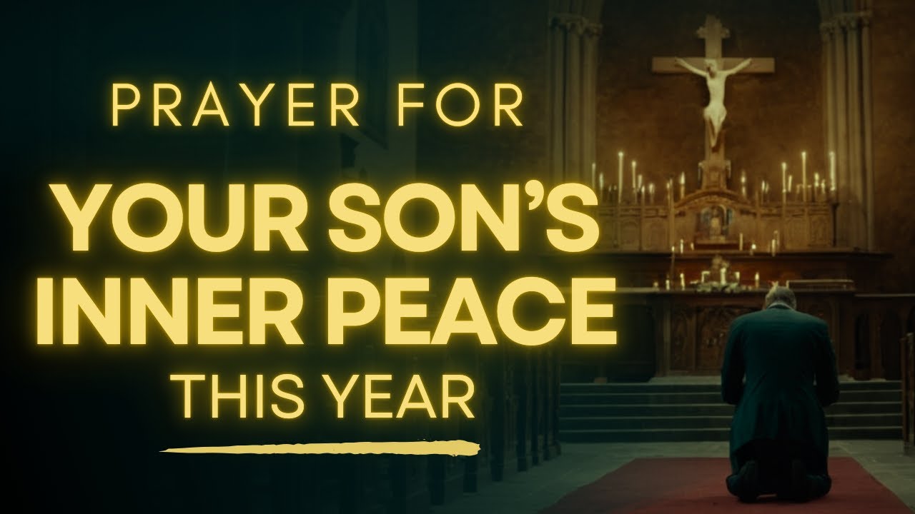 Prayer for Son's Inner Peace This Year | Powerful Prayer for Sons
