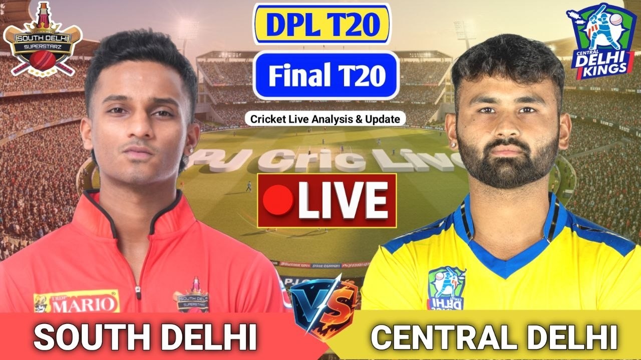 South Delhi Vs Central Delhi Final T20 Match | Live Score Analysis & Discussion | DPL T20 Cricket