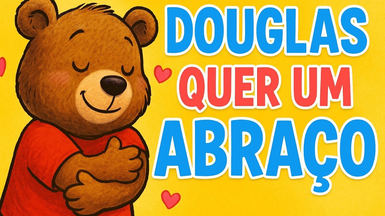 História Musical infantil | Douglas quer um abraço 