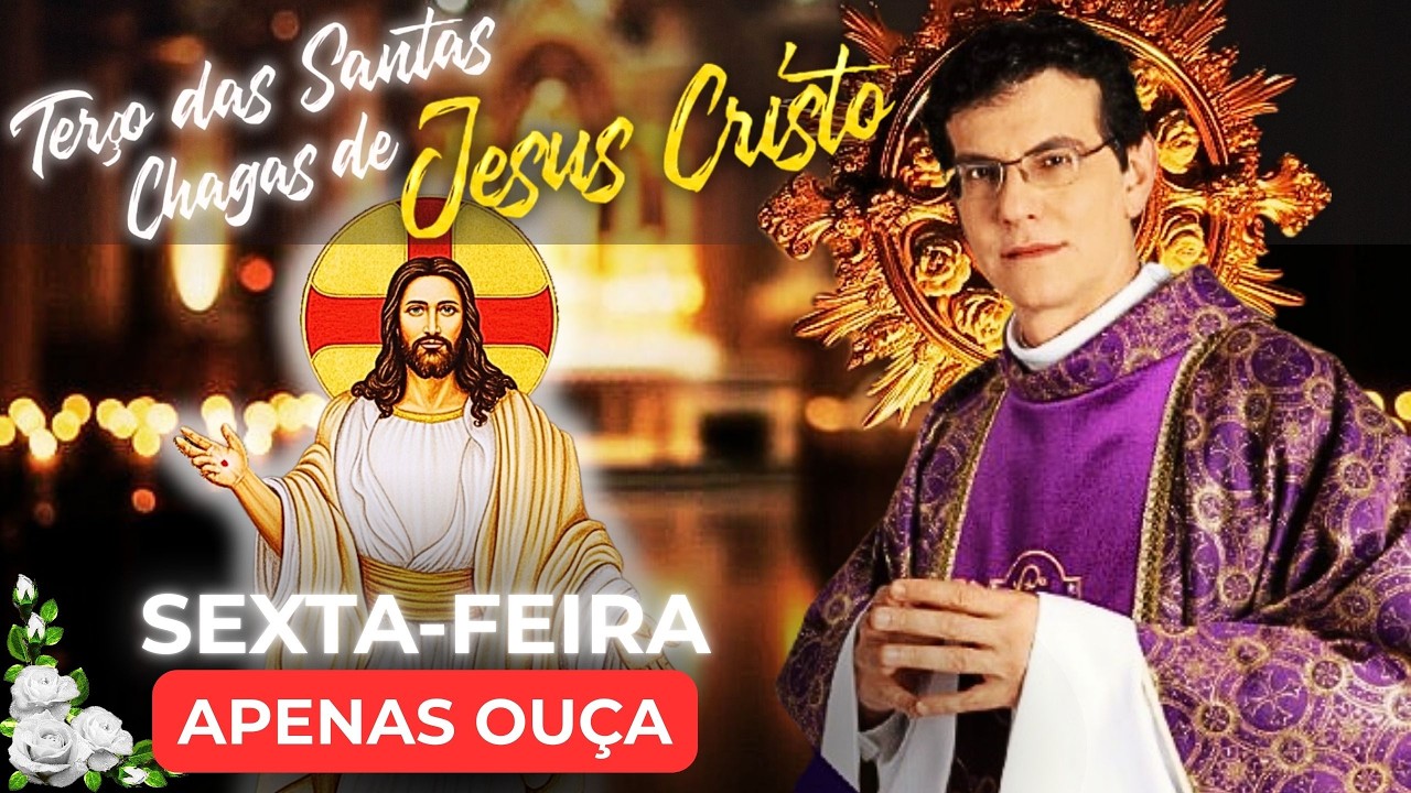 🩸TERÇO DAS SANTAS CHAGAS de HOJE – SEXTA-FEIRA
