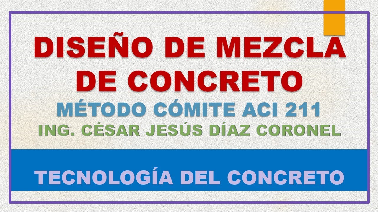 TECNOLOGÍA DEL CONCRETO # 1   DISEÑO DE MEZCLA METODO ACI COMITE 211
