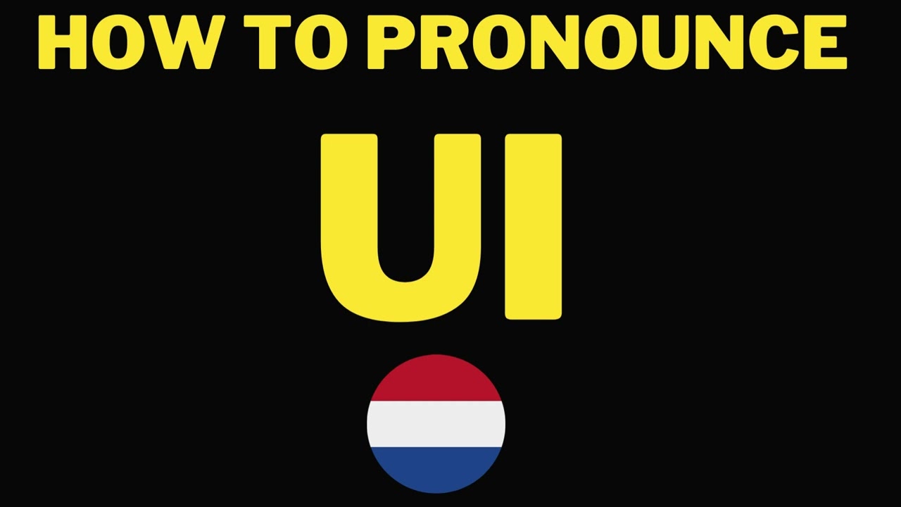 How To Pronounce UI  (Onion in Dutch)