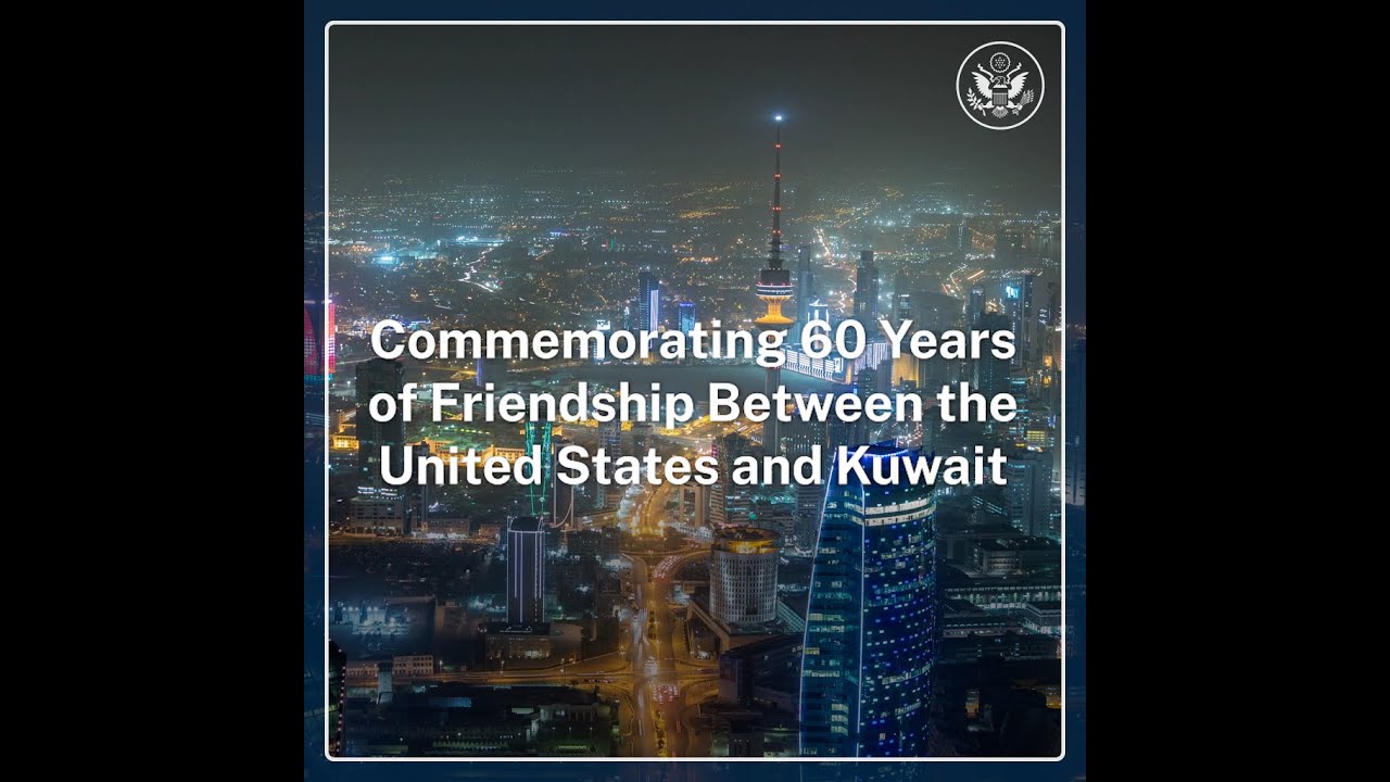 Commemorating 60 Years of Friendship Between the U.S.  and Kuwait