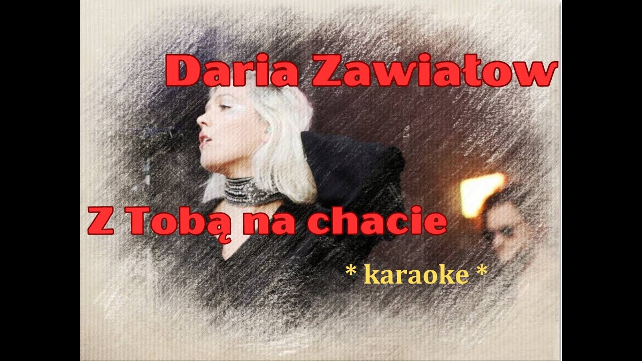 Daria Zawiałow - Z Tobą na chacie   * karaoke * polskie