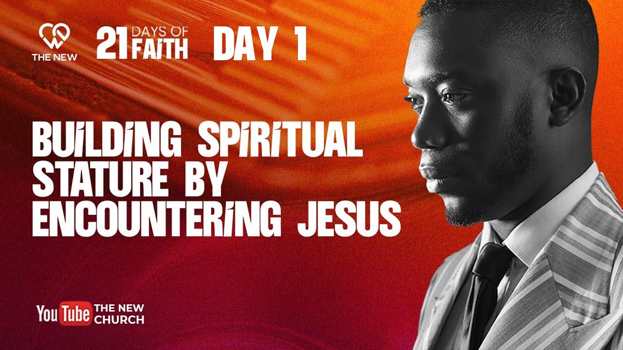 Building Spiritual Stature by Encountering Jesus // 21 Days of Faith, Day 1 | Pst.Shola Okodugha