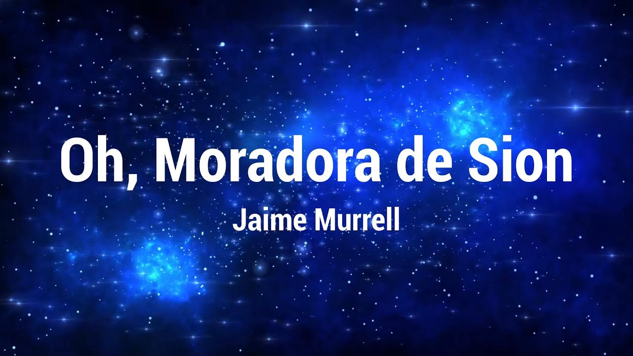 Oh, Moradora de Sion - Jaime Murrell | Letra