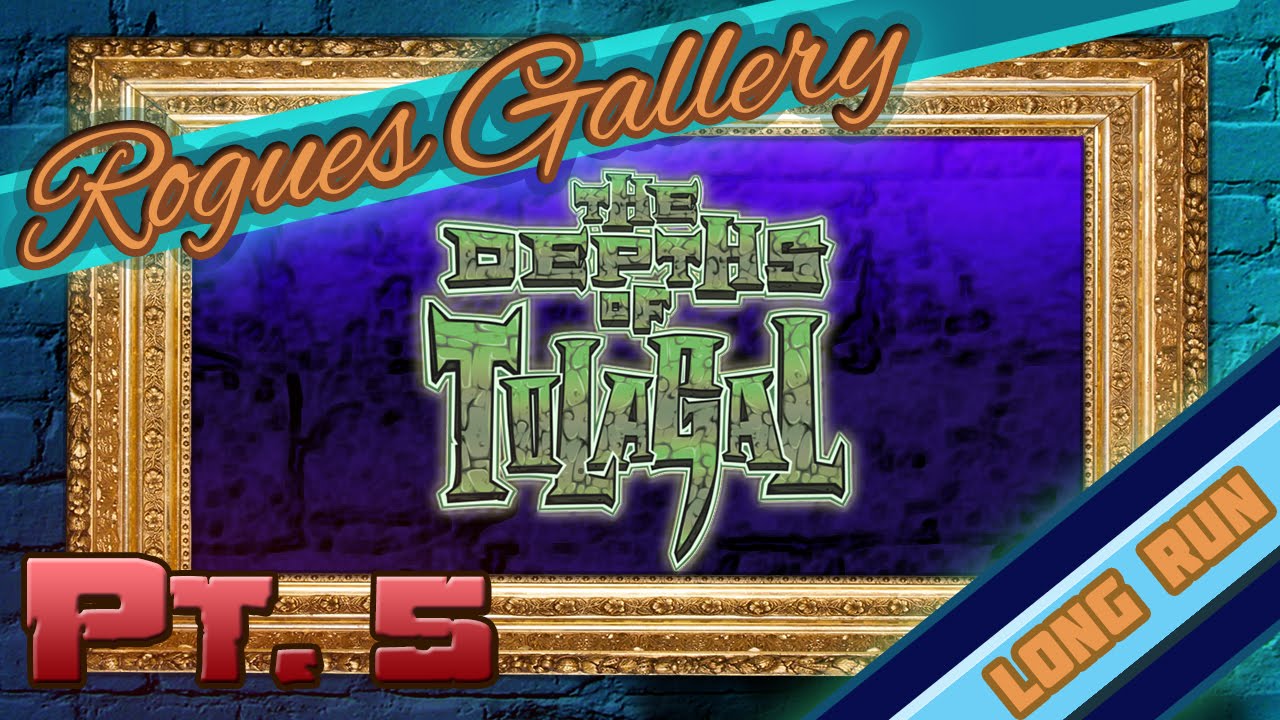 Rogues Gallery - The Depths of Tolagal Pt. 5 - A Deep Grave