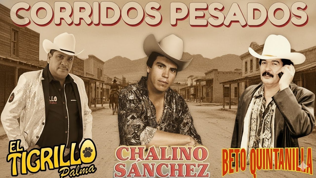 Chalino Sanchez, Beto Quintanilla y Tigrillo Palma Mix Para Pistear - Corridos Pesados Mix