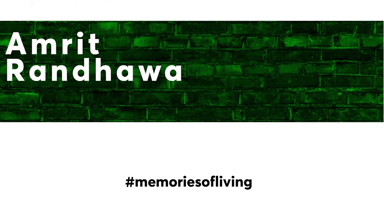 Memories Of Living #6 - Amrit Randhawa