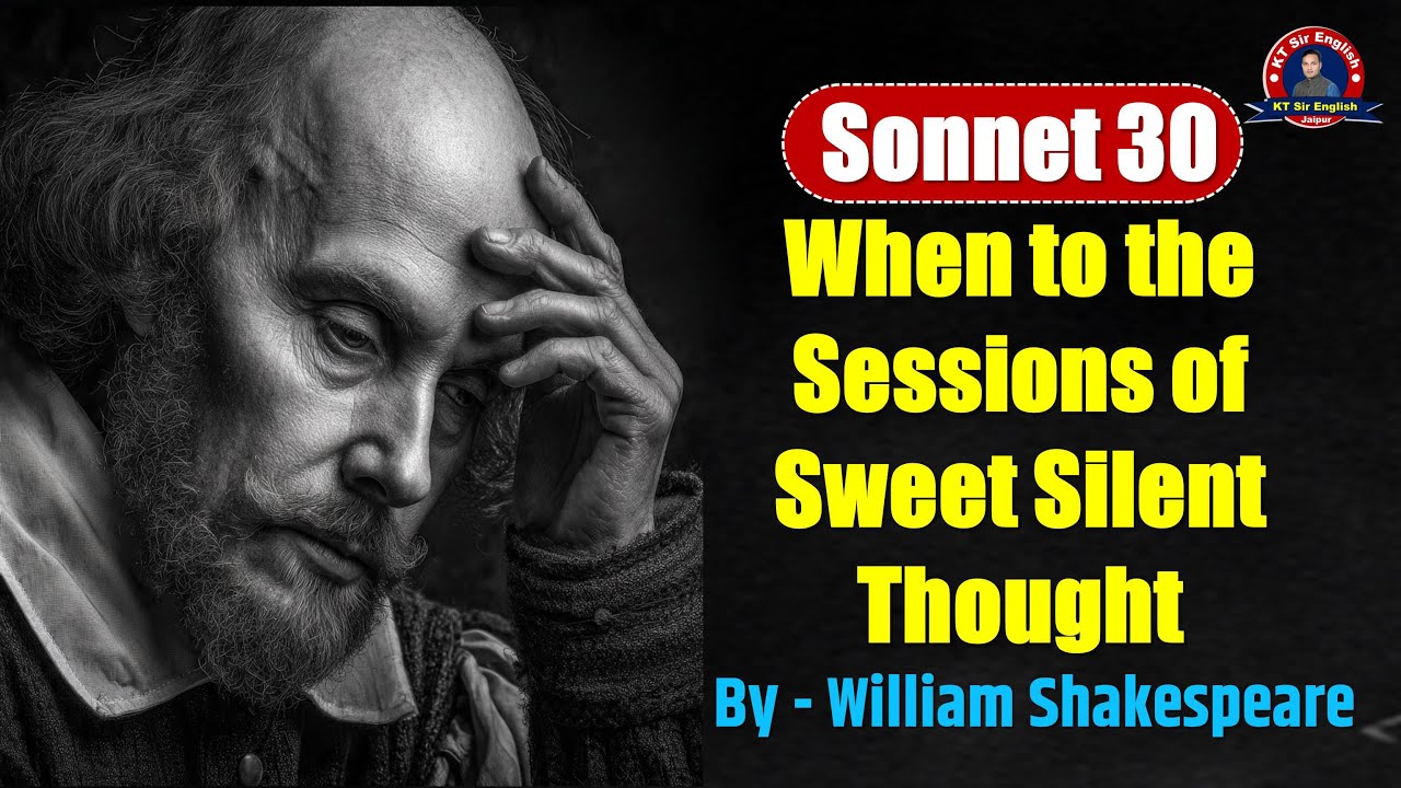 Sonnet 30: When to the Sessions of Sweet Silent Thought | Shakespeare Sonnet 30 Explanation in Hindi