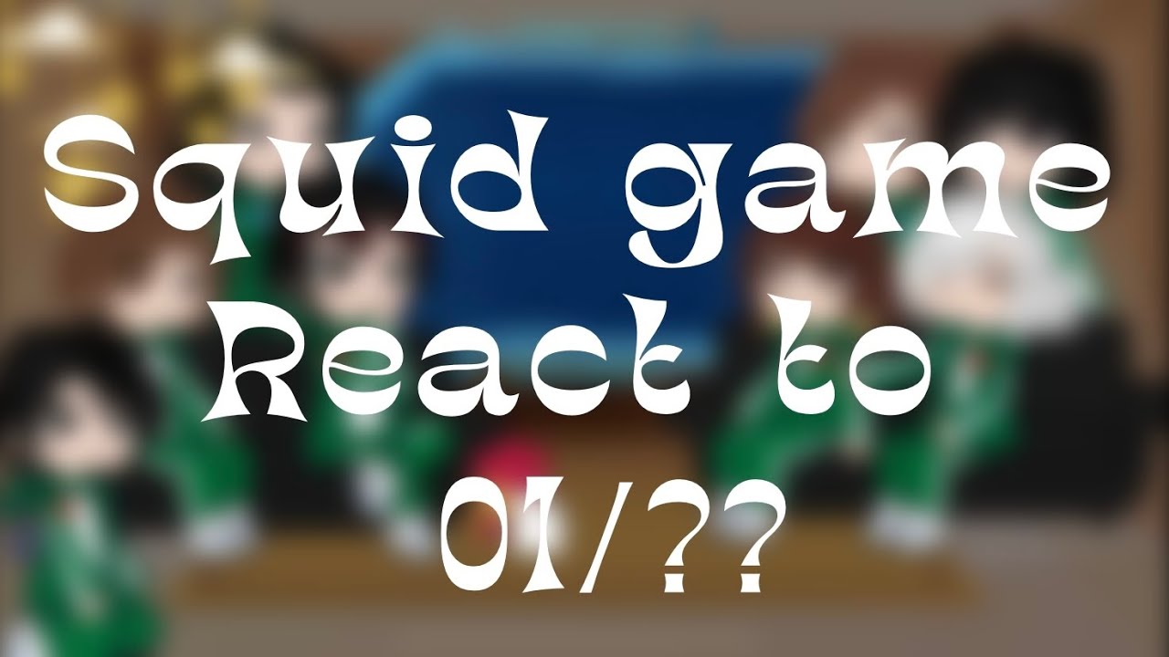 Squid game react to...  | 01/00 | ship |