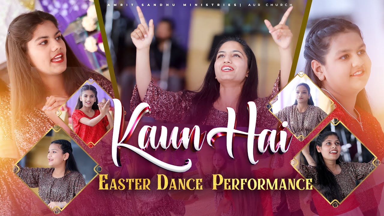 Kaun Hai || #Easter Dance Performance || @AMRITSANDHUMINISTRIESAURCHURCH