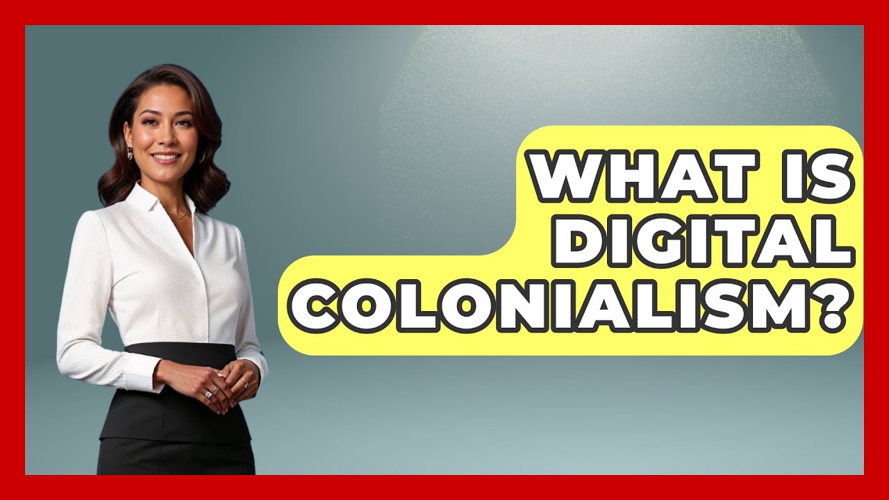What Is Digital Colonialism? - History Of Latin Cultures