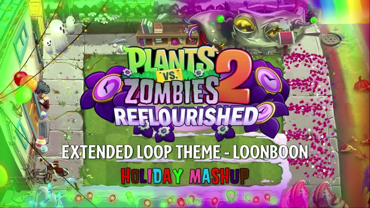 Extended Loop - Loonboon - Holiday Mashup | Plants vs Zombies 2 Fanmade OST