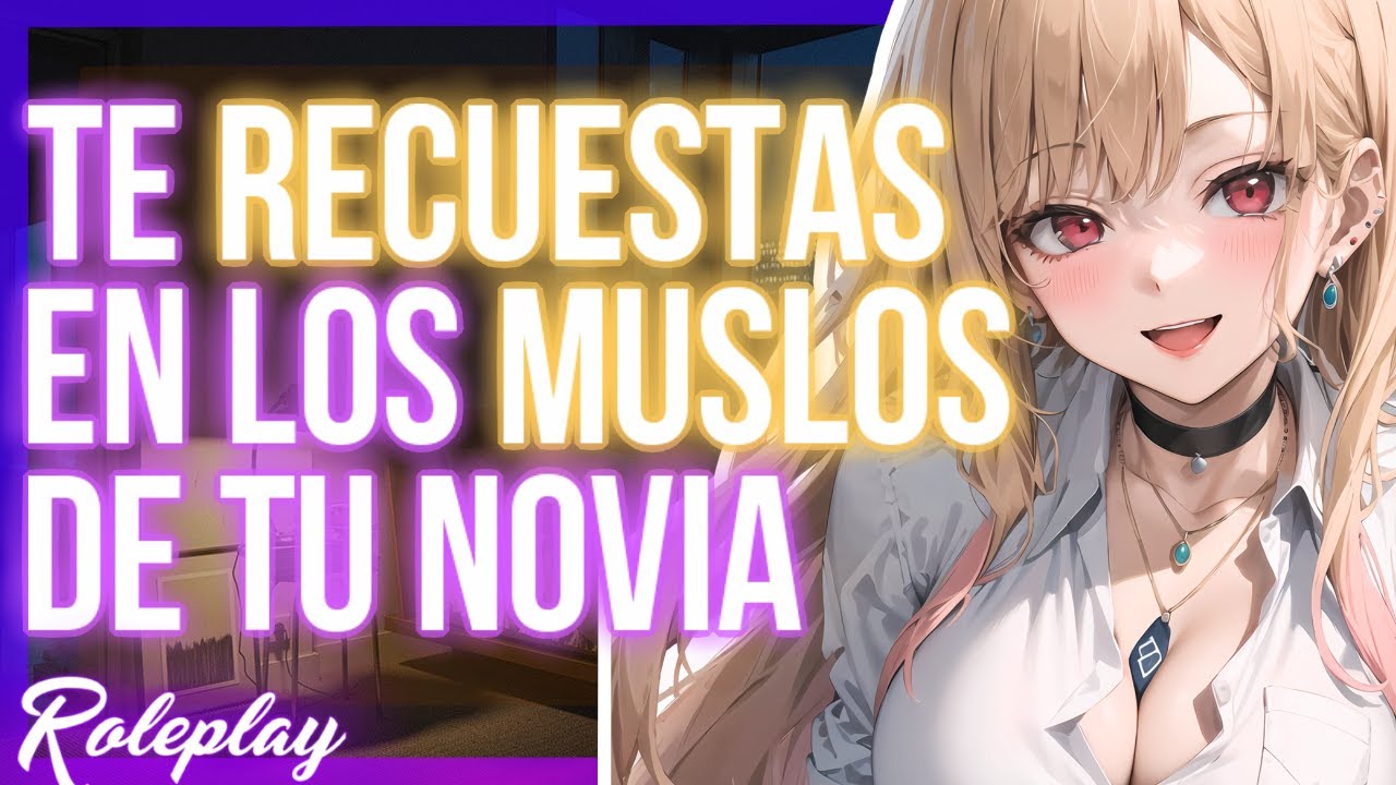 -Quiero que estés cómodo- Te recuestas en los muslos de tu novia |ASMR Roleplay