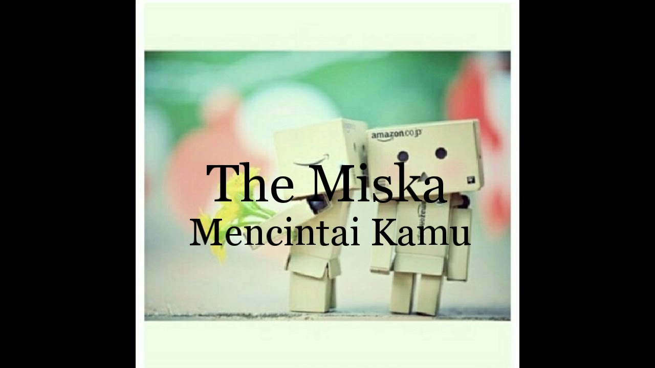 The Miska - Mencintai Kamu (lirik)