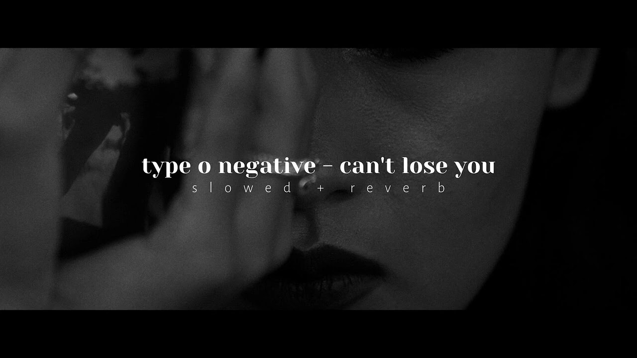 𝐭𝐲𝐩𝐞 𝐨 𝐧𝐞𝐠𝐚𝐭𝐢𝐯𝐞 - 𝐜𝐚𝐧'𝐭 𝐥𝐨𝐬𝐞 𝐲𝐨𝐮 [  s l o w e d  +  r e v e r b  ]