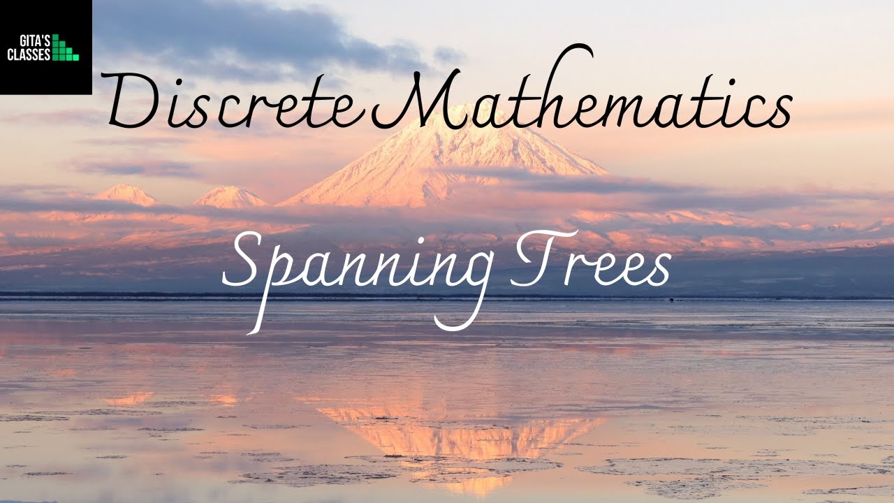 DISCRETE MATHEMATICS - SPANNING TREES - KRUSKAL'S ALGORITHM AND PRIM'S ALGORITHM