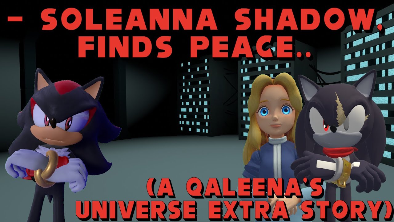 Soleanna Shadow Finds Peace.. (A QAleena's Universe Extra Story)