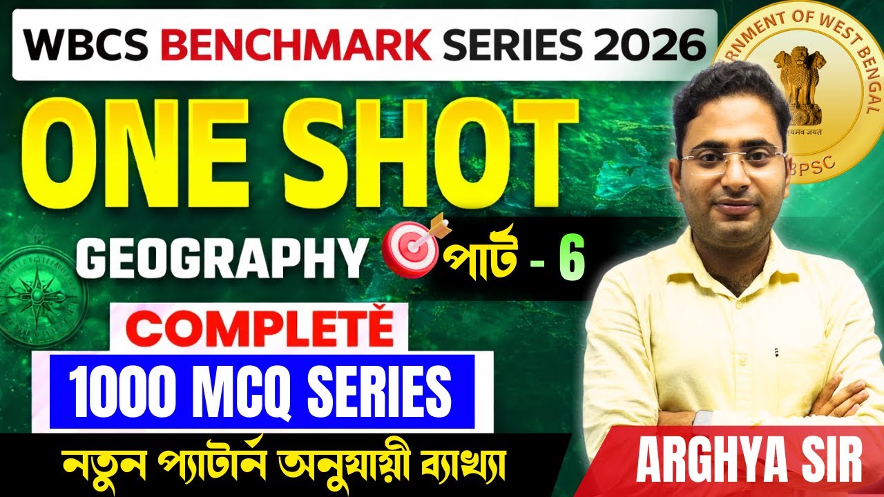 WBCS 2025-26 | Live Marathon Complete Geography | WBCS Benchmark Series | Part - 6 | Arghya Sir