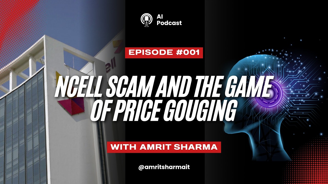 Ncell scam and the game of price gouging - एनसेल घोटाला र मूल्यवृद्धिको खेल  | AI Podcast