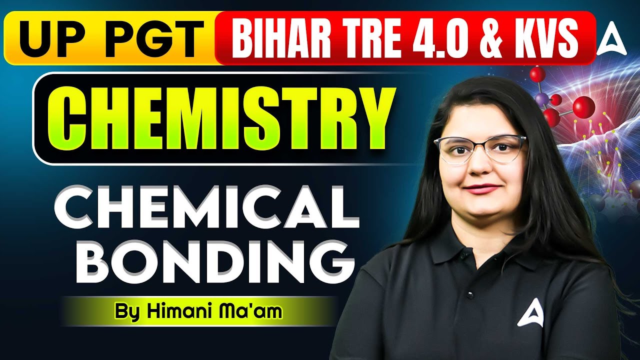 UP PGT | Bihar TRE 4.0 | KVS | Chemistry - Chemical Bonding #1 | By Himani Ma'am