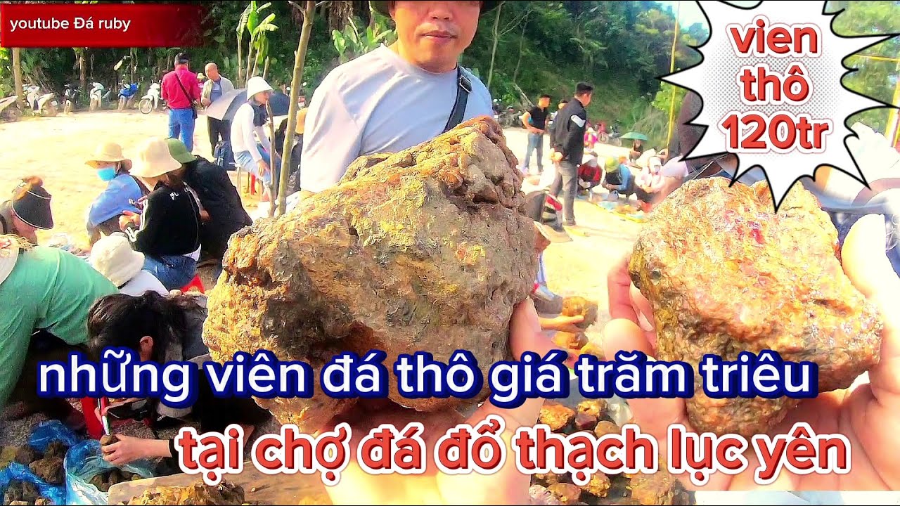 QUÁ SỐC với những viên đá thô giá cả trăm triệu tại chợ đá thô lục yên / Đá ruby