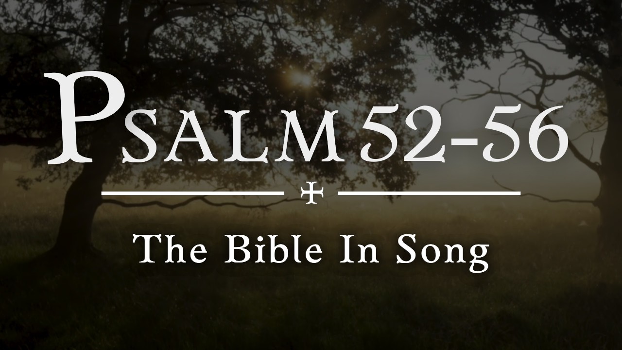 Psalm 52-56 Full Text Bible Songs | Christian Indie Folk | Acoustic Worship | Prayer | Meditation