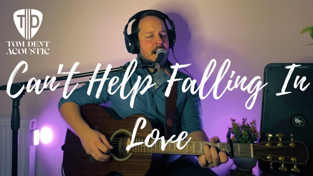 Can’t Help Falling In Love - Elvis - Tom Dent Acoustic Cover 