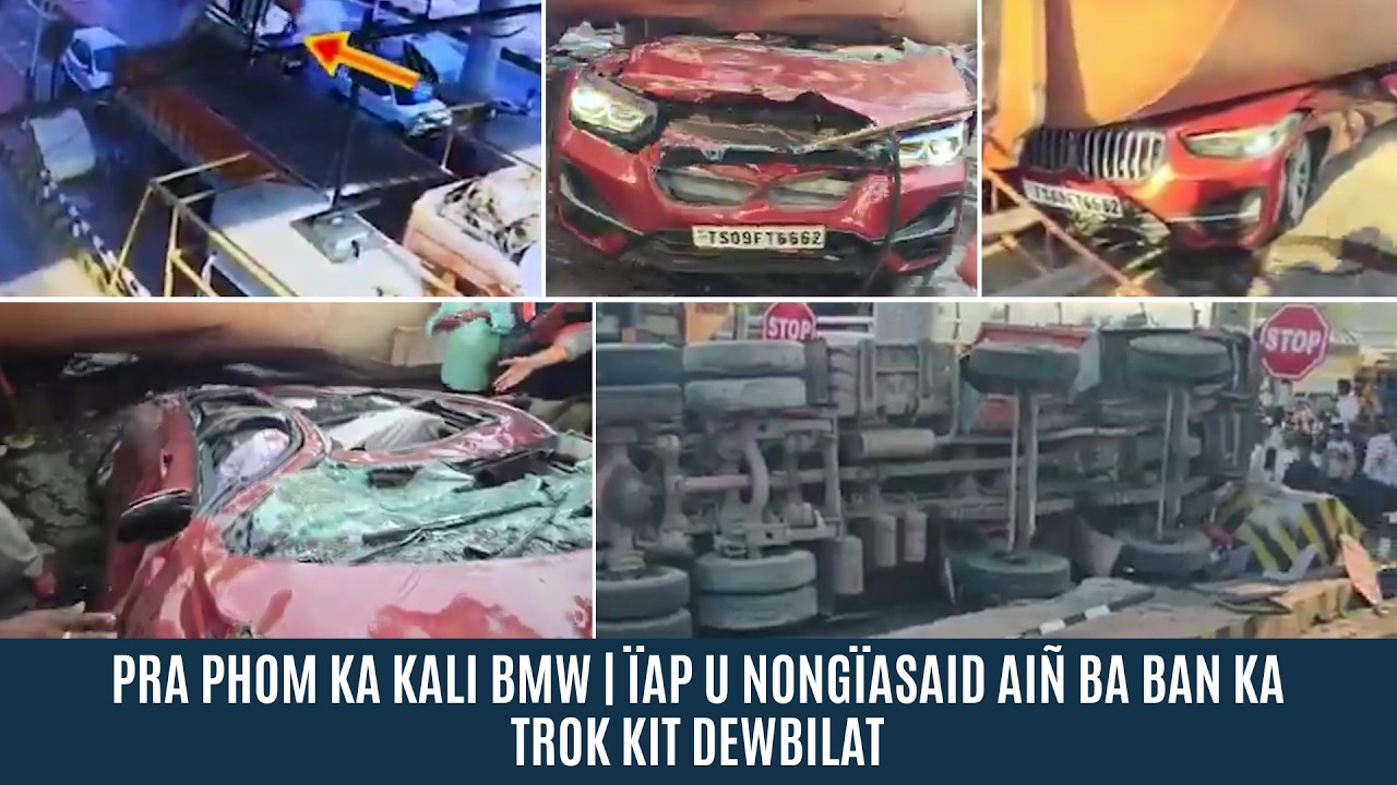 PRA PHOM KA KALI BMW | &Iuml;AP U NONG&Iuml;ASAID AI&Ntilde; BA BAN KA TROK KIT DEWBILAT