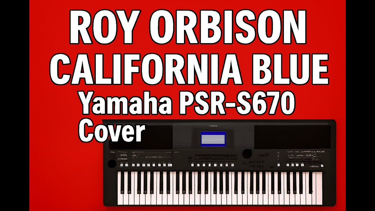 Roy Orbison - California Blue  yamaha psr s670 cover