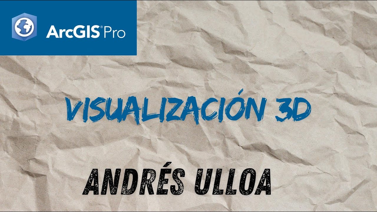 Visualización 3D en ArcGIS PRO (Escenas 3D)