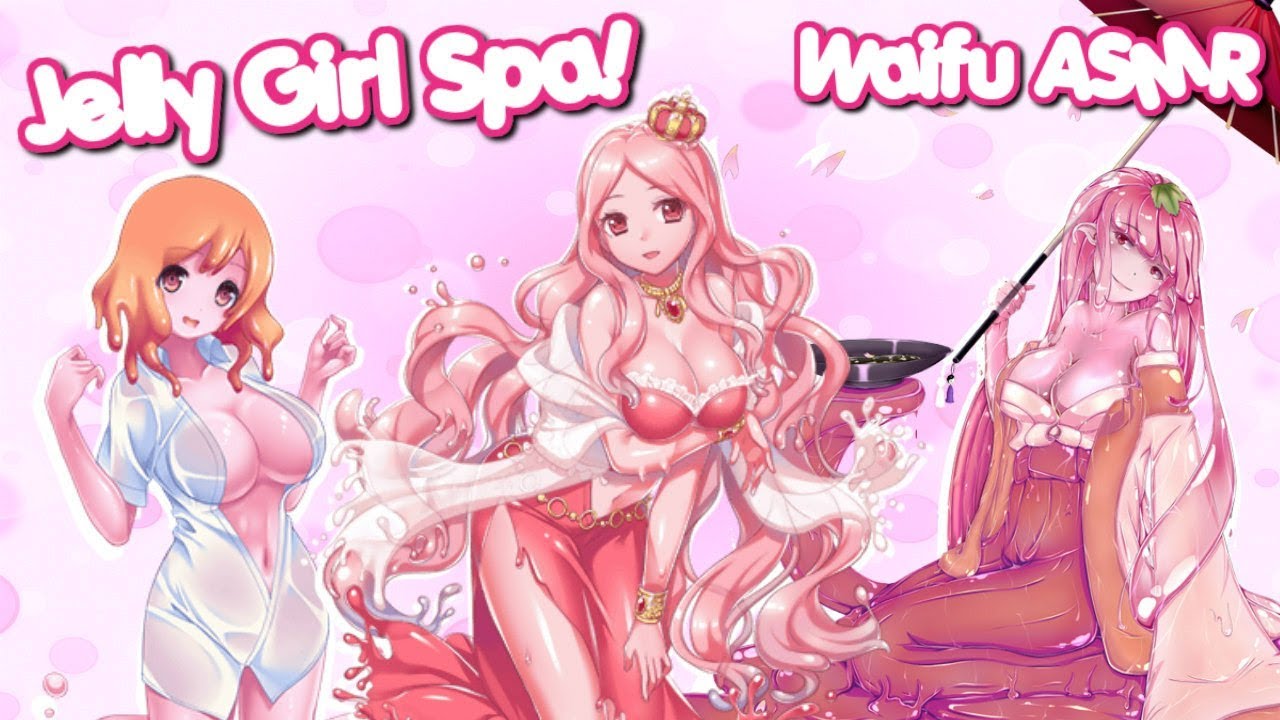 ♥ JELLY GIRL SPA! ♥【WAIFU / ROLEPLAY / ASMR】♥