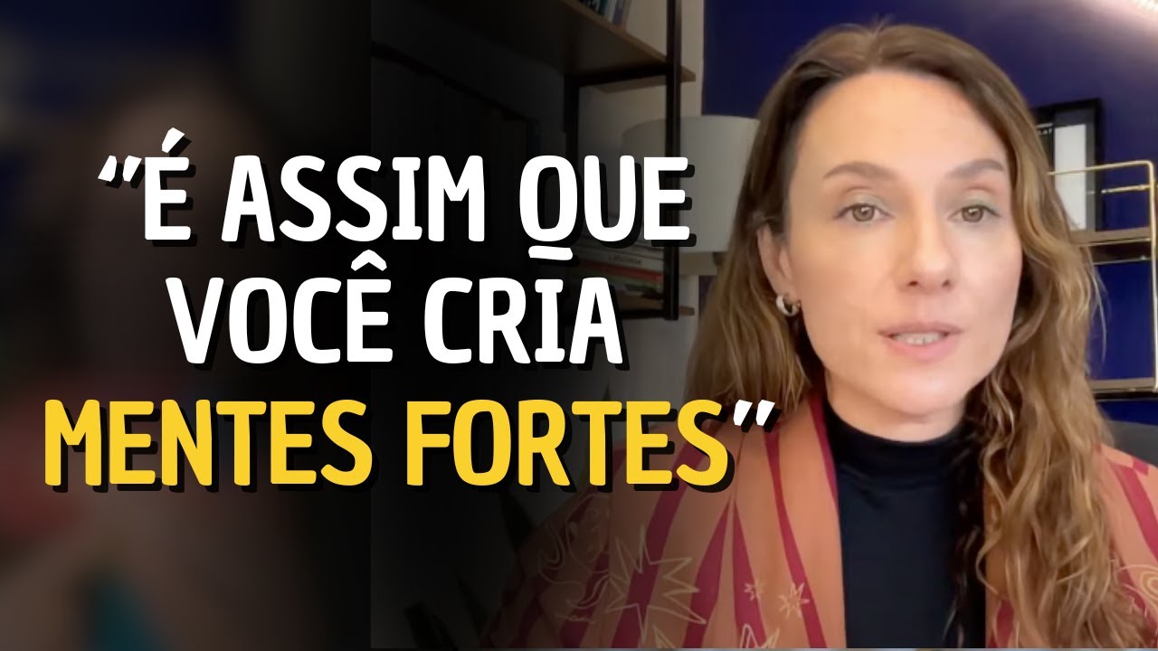 Neurocientista explica: Como Criar MENTES Fortes - Ep 17